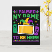 Mardi Gras Ik pauzeerde mijn spel om hier te zijn  Kaart (Gele Bloem)