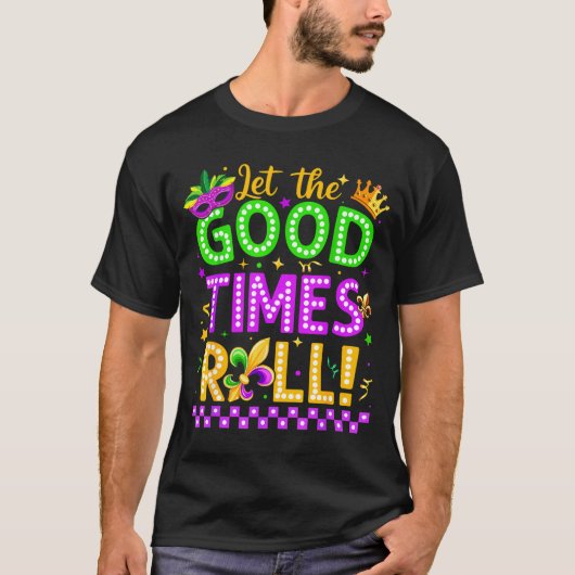 Mardi Gras Let The Good Time Roll Carnival Men Wom T-shirt (Voorkant)