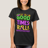 Mardi Gras Let The Good Time Roll Carnival Men Wom T-shirt (Voorkant)
