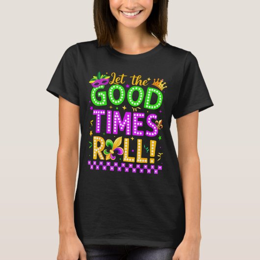 Mardi Gras Let The Good Time Roll Carnival Men Wom T-shirt (Voorkant)