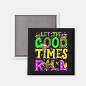Mardi Gras Let The Good Times Roll Funny Carnival Magneet (Voorkant / Achterkant)