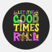 Mardi Gras Let The Good Times Roll Funny Carnival Ronde Sticker (Voorkant)