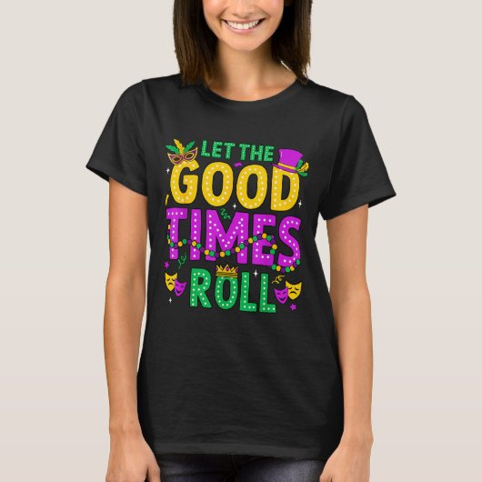 Mardi Gras Let The Good Times Roll Funny Men Women T-shirt (Voorkant)