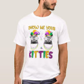 Mardi Gras Show me jouw Katten grappige kattenkat  T-shirt (Voorkant)