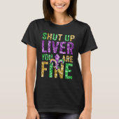 Mardi Gras "Shut Up Liver You Are Fine" Women's T-shirt (Voorkant)