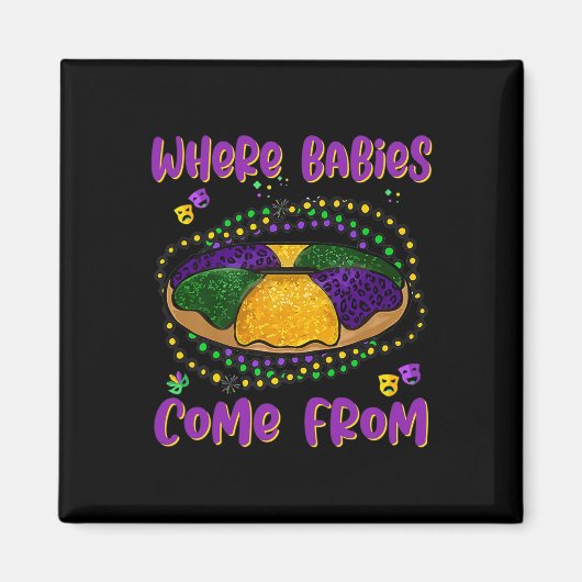 Mardi Gras Waar Bybies komen van King Cake 1 Magneet (Voorkant)