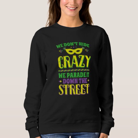 Mardi Gras We Don't Hide Crazy Parade Straat Maske Trui (Voorkant)
