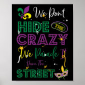 Mardi Gras We Don't Hide Crazy Parade street Poster (Voorkant)