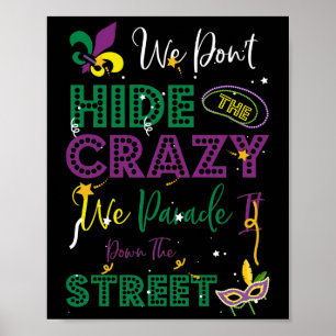 Mardi Gras We Don't Hide Crazy Parade street Poster