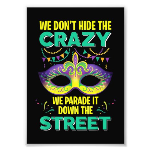Mardi Gras We verbergen geen Crazy Foto Afdruk (Voorkant)