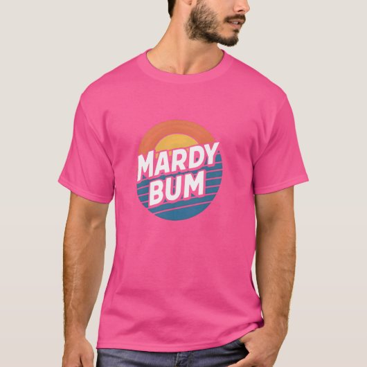 Mardy Bum Funny Slang UK Graphic voor Grumpy Frien T-shirt (Voorkant)