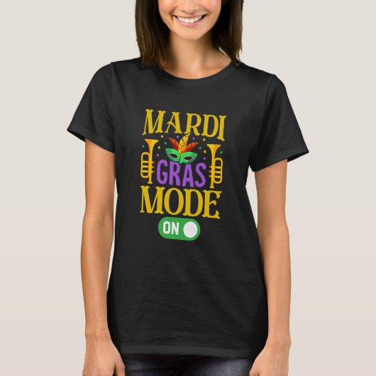 Mardy Gras Mode On Celebrations parade Fat Tuesday T-shirt (Voorkant)