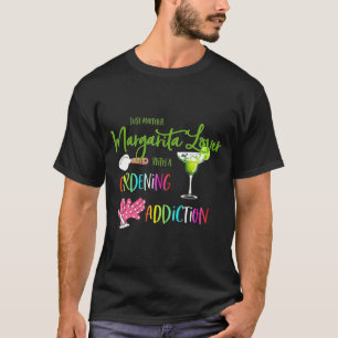 Margarita Lover Gardening Addication Garden Garden T-shirt