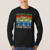 Margaritas Goes In Wisdom Comes Out Margarita Drin T-shirt (Voorkant)