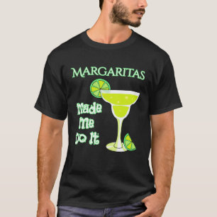 Margaritas maakten me het doen t-shirt