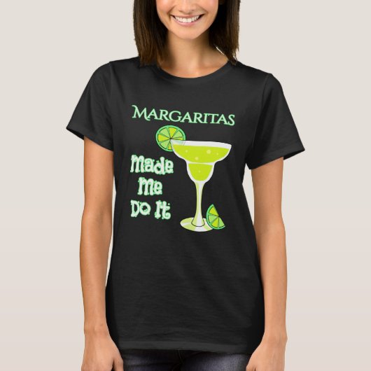 Margaritas Made Me Do It T-shirt (Voorkant)