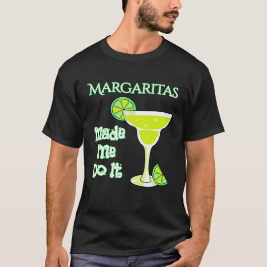 Margaritas Made Me Do It T-shirt (Voorkant)