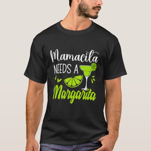 Margaritas Senoritas Mamacita Needs A Margarita Cu T-shirt (Voorkant)