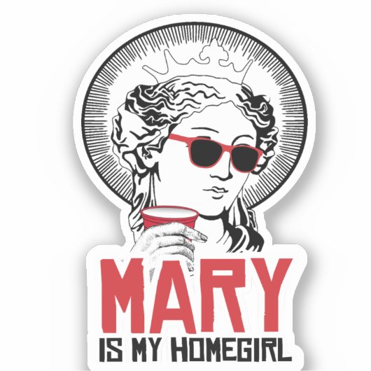 Maria is mijn Homegirl Sticker (Voorkant)