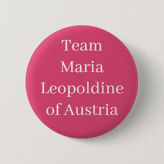 Maria Leopoldine van Oostenrijk, Heilige Romeinse Ronde Button 5,7 Cm