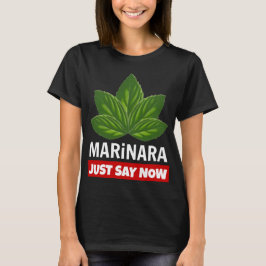 Marinara zeg gewoon nu dat Basil Humor laat eten T-shirt