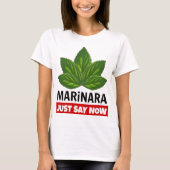 Marinara zeg gewoon nu dat Basil Humor laat eten T-shirt (Voorkant)