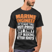 Marine Engineer Ik probeer dingen grappig te zegge T-shirt (Voorkant)