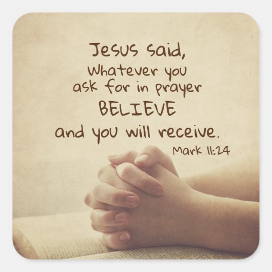 Mark 11:24 Wat je ook vraagt in gebed Believe, Vierkante Sticker (Voorkant)