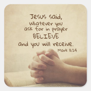 Mark 11:24 Wat je ook vraagt in gebed Believe, Vierkante Sticker