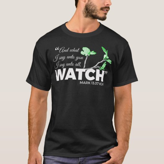 Mark 13:37 KJV - Watch. ( donkere shirten ) T-shirt (Voorkant)