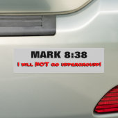 Mark 8:38 Ik ga niet ondergrondse Bumpersticker ha (Op auto)