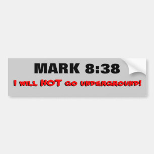 Mark 8:38 Ik ga niet ondergrondse Bumpersticker ha