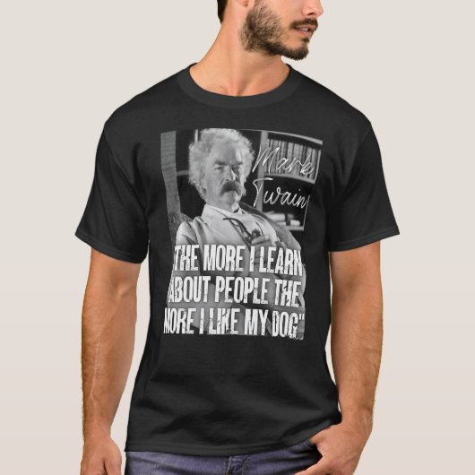 Mark Twain citote leert hoe meer ik over mensen le T-shirt (Voorkant)