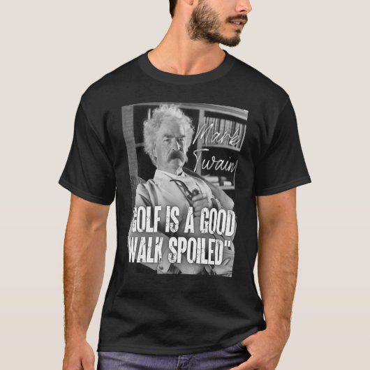 Mark Twain Quote Anti Golf is een goede loopgrap T-shirt (Voorkant)