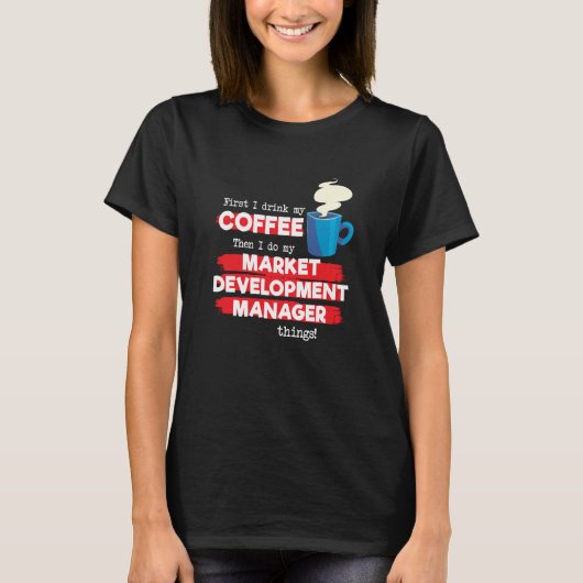 Market Development Manager & Coffee Saying T-shirt (Voorkant)