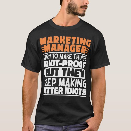 Marketing Manager Ik probeer dingen grappig te mak T-shirt (Voorkant)
