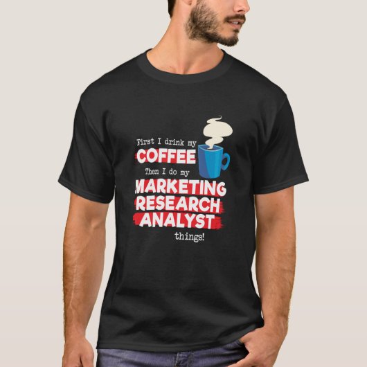 Marketing Research Analyst & Coffee Gezegde T-shirt (Voorkant)