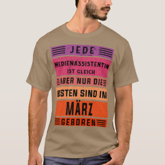Marketingverjaardag Maart geboren mediaassistent T-shirt