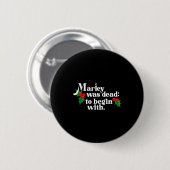Marley Was Dead_ To Begin With Charles Ens Christm Ronde Button 5,7 Cm (Voorkant /achterkant)
