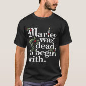 Marley Was Deado Begin With Christmas Quote Humor  T-shirt (Voorkant)