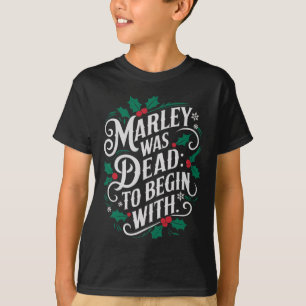 Marley Was Van Begin Af Aan Dood Funny Kerstmis T-shirt