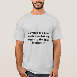 Marraige is....Funny Tshir T-shirt