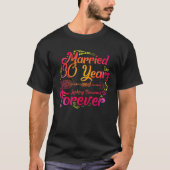 Married 30 Years And Looking Forward To Forever T-shirt (Voorkant)