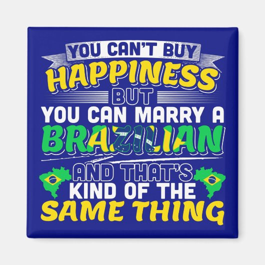 Marry a Brazililian - Brazilië Happiness Magneet (Voorkant)
