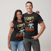 Mars Astronomy Funny  I'm Busy T-shirt (Unisex)
