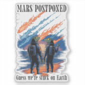 Mars Postponed – Stuck on Earth Sticker (Voorkant)