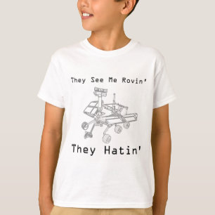 Mars Rover ze zien me rovin die ze hatin T-shirt