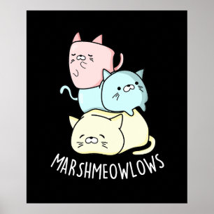 Marsh-meow-lows Funny Cat Marshmallow Pun Dark BG Poster
