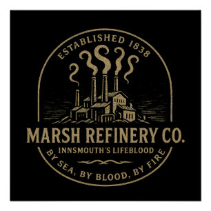 Marsh Refinery Co. – Innsmouth's Lifeblood Perfect Poster