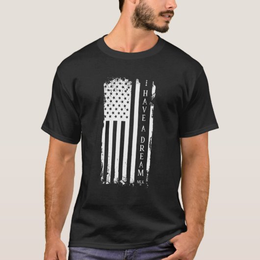Martin Luther King Jr Day American Flag I have a T-shirt (Voorkant)